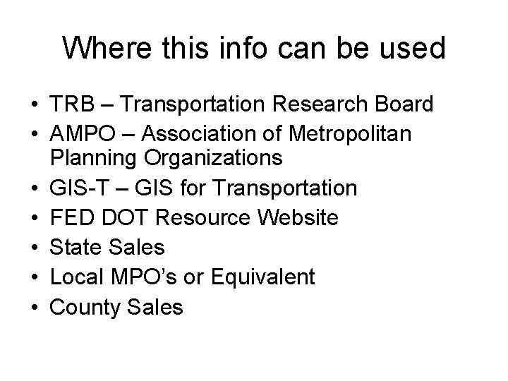 Where this info can be used • TRB – Transportation Research Board • AMPO