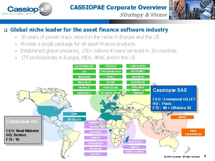 CASSIOPAE Corporate Overview Strategy & Vision q Global niche leader for the asset finance