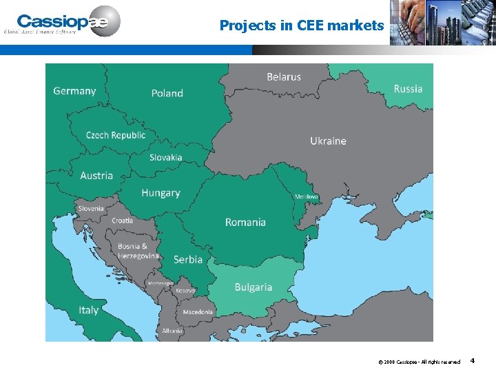 Projects in CEE markets © 2008 Cassiopæ - All rights reserved 4 