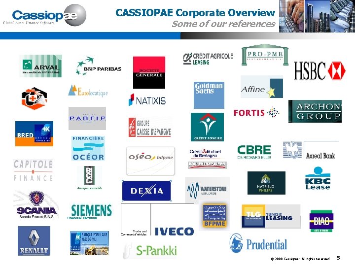 CASSIOPAE Corporate Overview Some of our references Financial Services © 2008 Cassiopæ - All