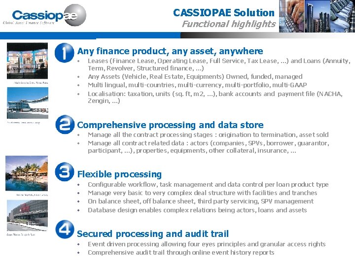 CASSIOPAE Solution Functional highlights Any finance product, any asset, anywhere • • Leases (Finance