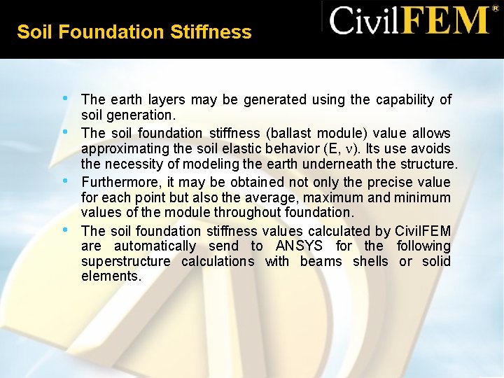 Soil Foundation Stiffness • • The earth layers may be generated using the capability