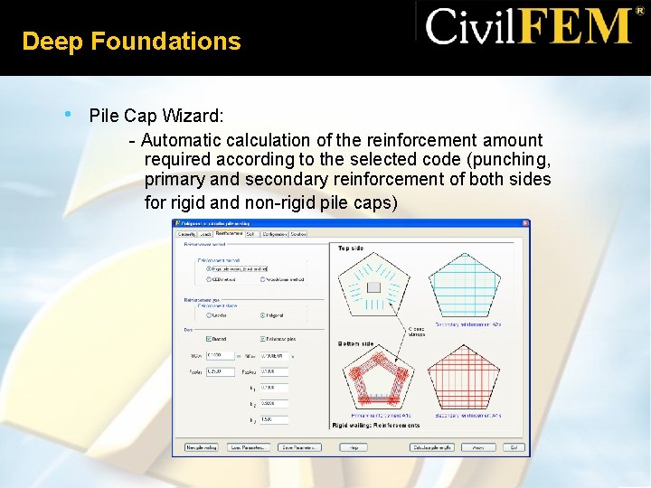 Deep Foundations • Pile Cap Wizard: - Automatic calculation of the reinforcement amount required