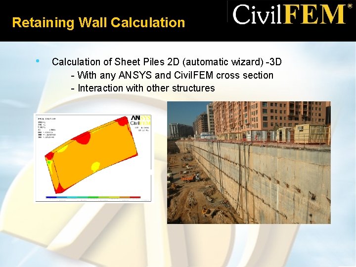 Retaining Wall Calculation • Calculation of Sheet Piles 2 D (automatic wizard) -3 D