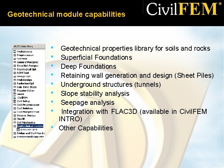 Geotechnical module capabilities • • • Geotechnical properties library for soils and rocks Superficial