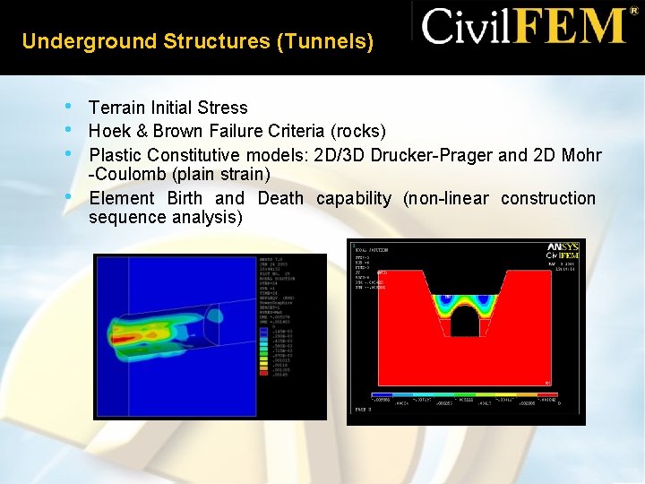 Underground Structures (Tunnels) • • Terrain Initial Stress Hoek & Brown Failure Criteria (rocks)