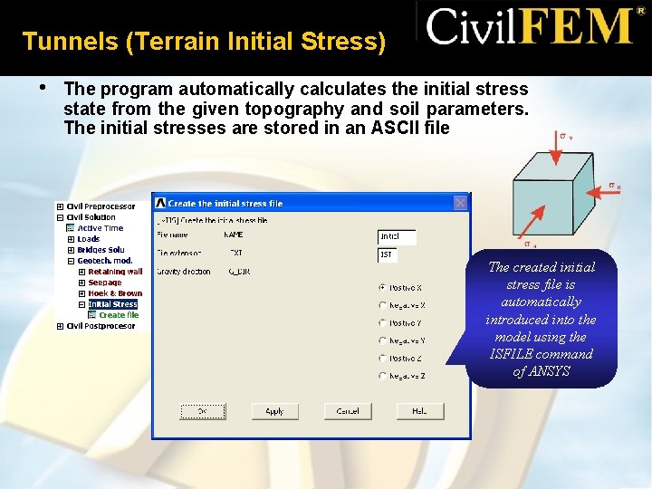 Tunnels (Terrain Initial Stress) • The program automatically calculates the initial stress state from