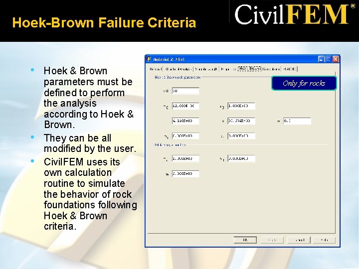 Hoek-Brown Failure Criteria • • • Hoek & Brown parameters must be defined to