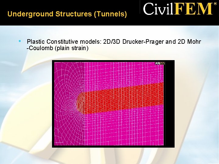 Underground Structures (Tunnels) • Plastic Constitutive models: 2 D/3 D Drucker-Prager and 2 D