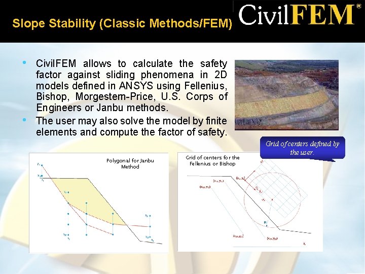 Slope Stability (Classic Methods/FEM) • • Civil. FEM allows to calculate the safety factor