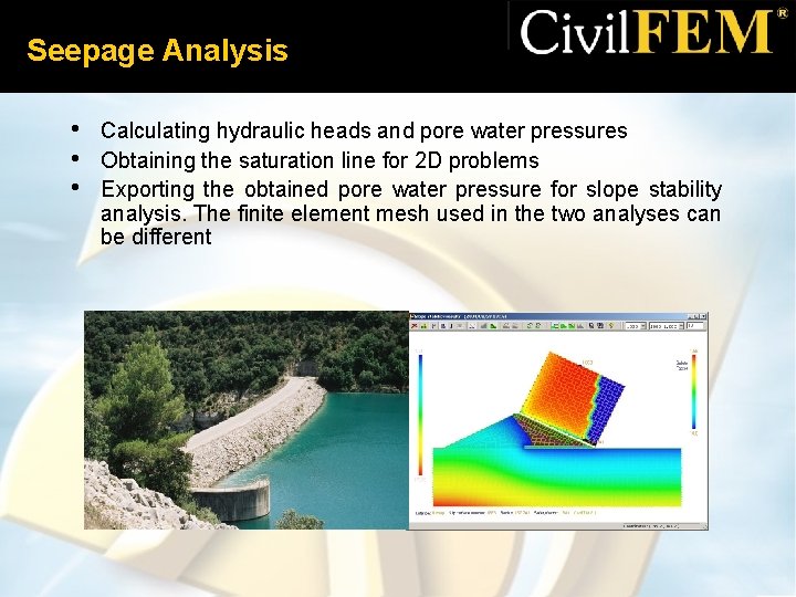 Seepage Analysis • • • Calculating hydraulic heads and pore water pressures Obtaining the