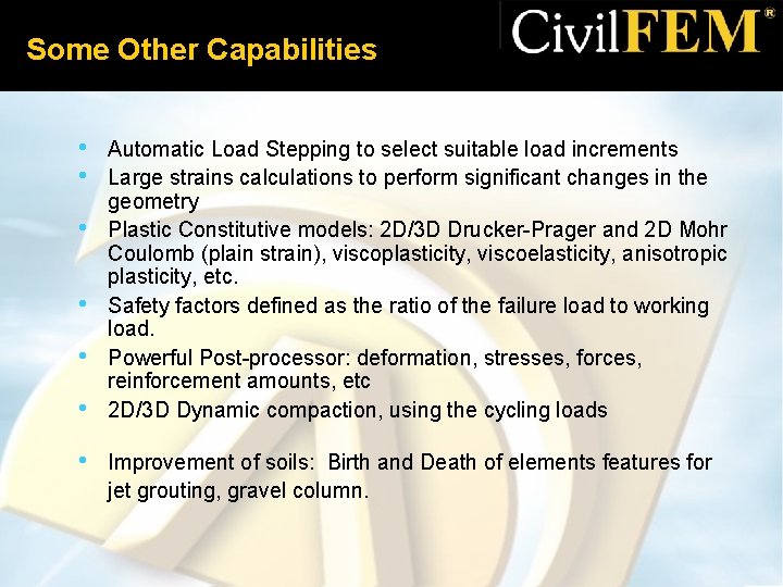 Some Other Capabilities • • Automatic Load Stepping to select suitable load increments Large