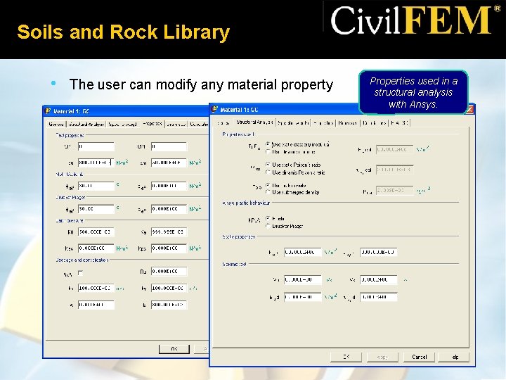 Soils and Rock Library • The user can modify any material property Properties used