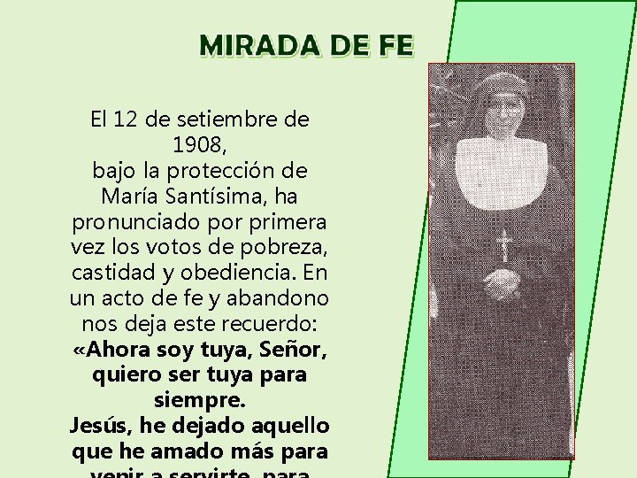 El 12 de setiembre de 1908, bajo la protección de María Santísima, ha pronunciado