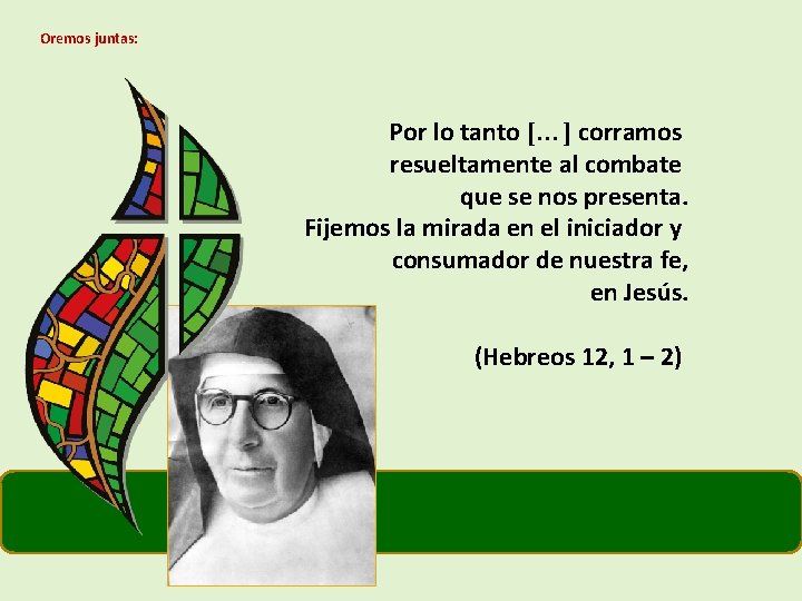 Oremos juntas: Por lo tanto […] corramos resueltamente al combate que se nos presenta.