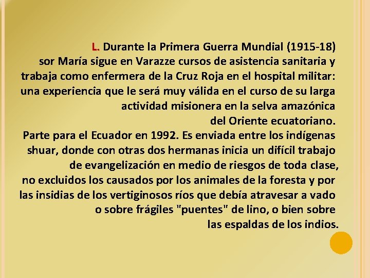 L. Durante la Primera Guerra Mundial (1915 -18) sor María sigue en Varazze cursos