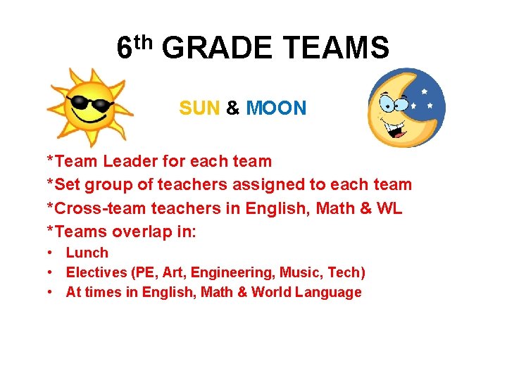 6 th GRADE TEAMS SUN & MOON *Team Leader for each team *Set group