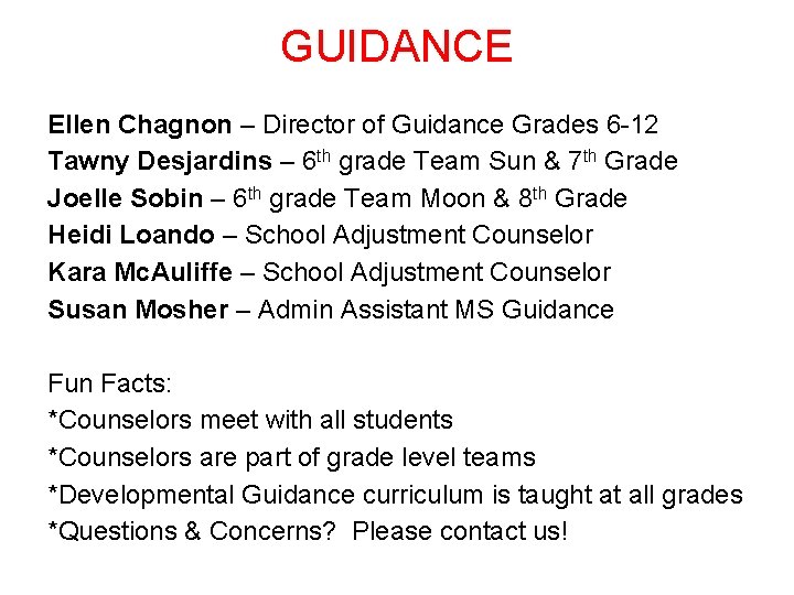 GUIDANCE Ellen Chagnon – Director of Guidance Grades 6 -12 Tawny Desjardins – 6