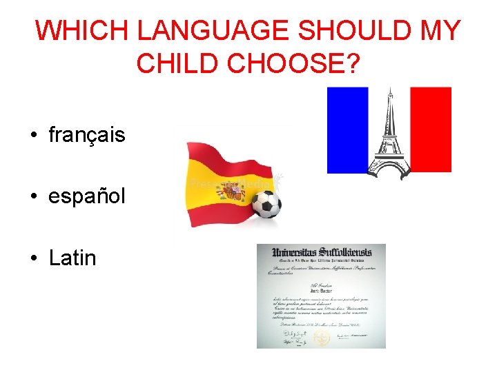 WHICH LANGUAGE SHOULD MY CHILD CHOOSE? • français • español • Latin 