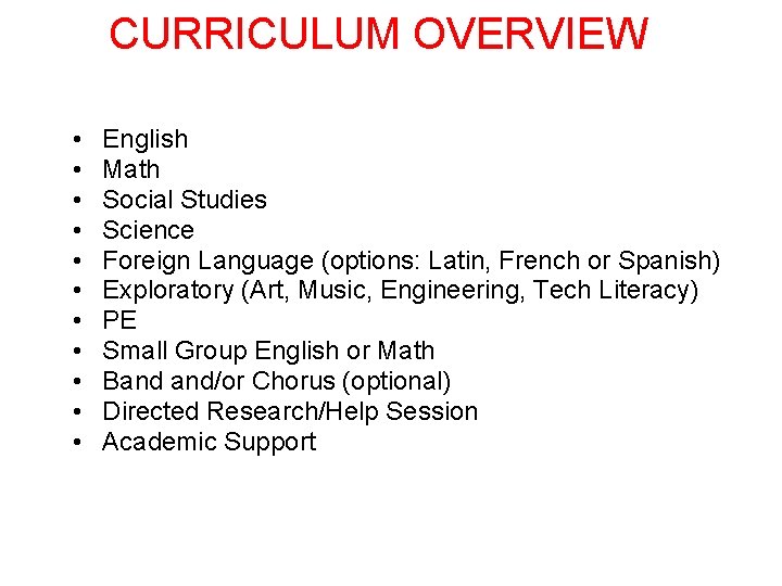 CURRICULUM OVERVIEW • • • English Math Social Studies Science Foreign Language (options: Latin,