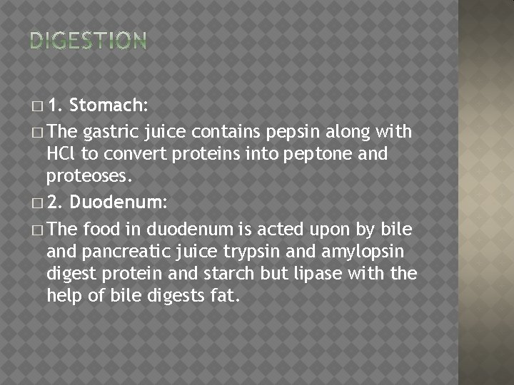 � 1. Stomach: � The gastric juice contains pepsin along with HCl to convert