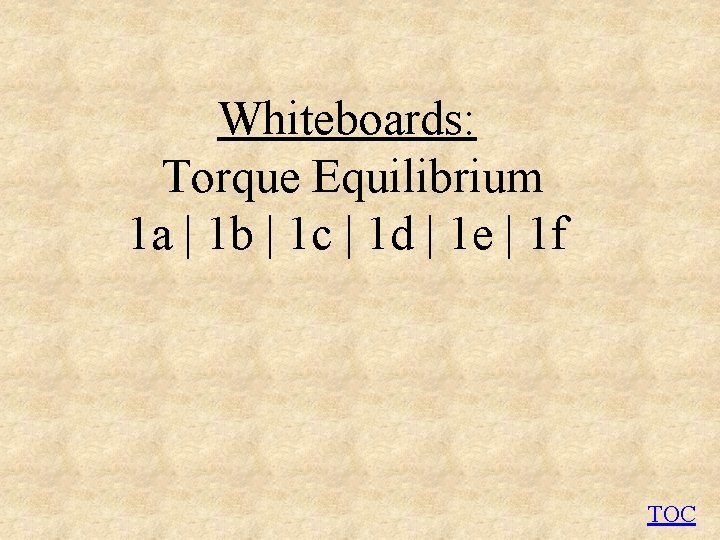 Whiteboards: Torque Equilibrium 1 a | 1 b | 1 c | 1 d
