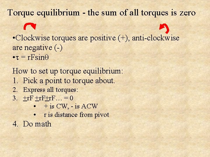 Torque equilibrium - the sum of all torques is zero • Clockwise torques are