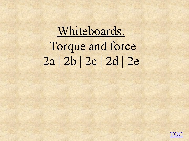 Whiteboards: Torque and force 2 a | 2 b | 2 c | 2