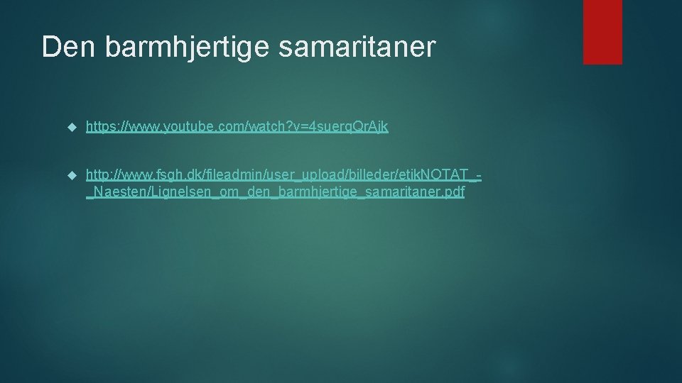 Den barmhjertige samaritaner https: //www. youtube. com/watch? v=4 suerq. Qr. Ajk http: //www. fsgh.