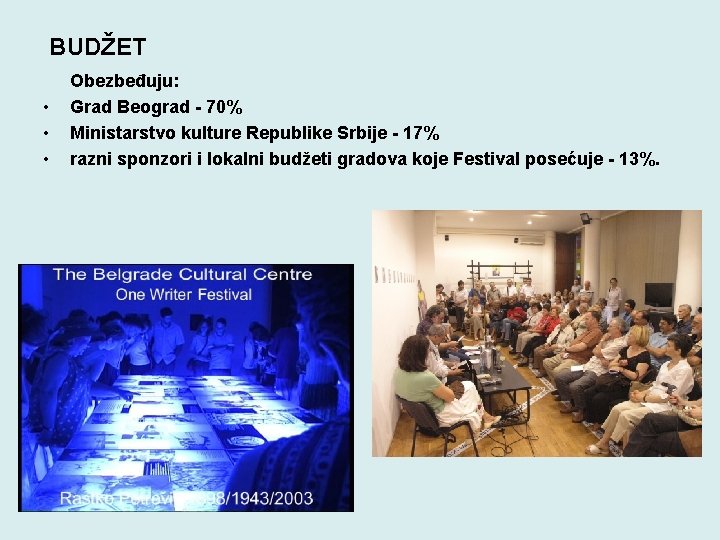 BUDŽET • • • Obezbeđuju: Grad Beograd - 70% Ministarstvo kulture Republike Srbije -