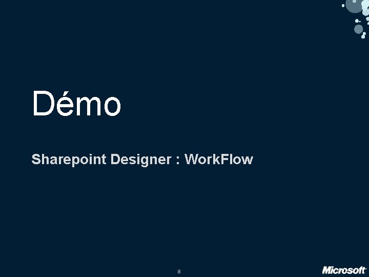 Démo Sharepoint Designer : Work. Flow 8 