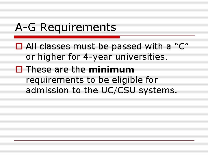 A-G Requirements o All classes must be passed with a “C” or higher for