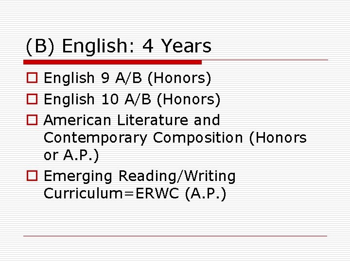 (B) English: 4 Years o English 9 A/B (Honors) o English 10 A/B (Honors)