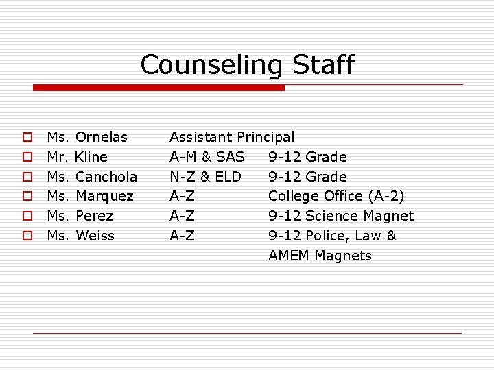 Counseling Staff o o o Ms. Ornelas Mr. Kline Ms. Canchola Ms. Marquez Ms.