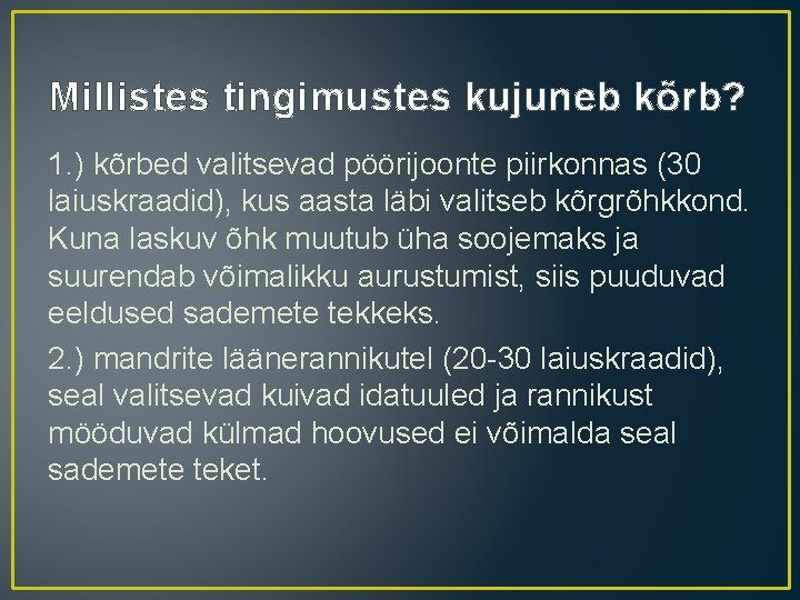 Millistes tingimustes kujuneb kõrb? 1. ) kõrbed valitsevad pöörijoonte piirkonnas (30 laiuskraadid), kus aasta