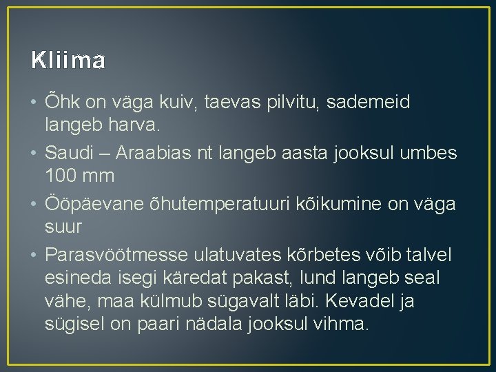 Kliima • Õhk on väga kuiv, taevas pilvitu, sademeid langeb harva. • Saudi –