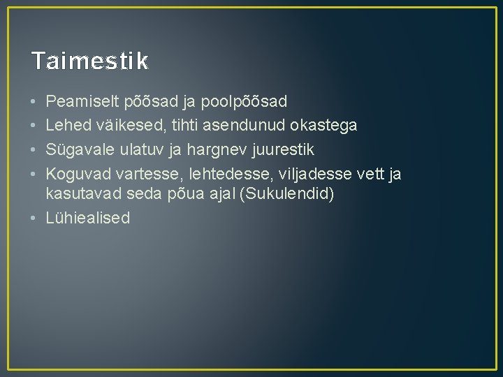 Taimestik • • Peamiselt põõsad ja poolpõõsad Lehed väikesed, tihti asendunud okastega Sügavale ulatuv