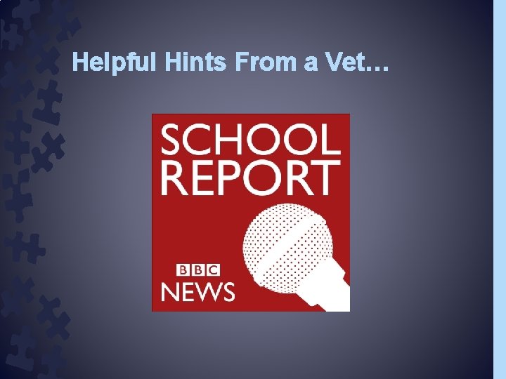Helpful Hints From a Vet… 