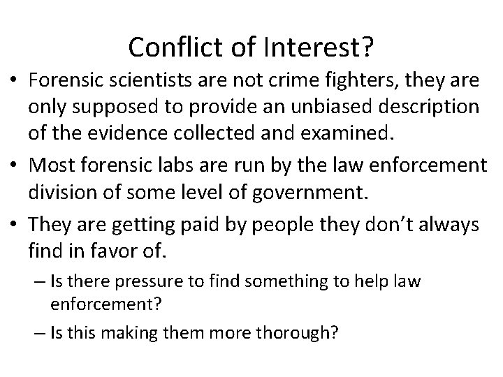 Conflict of Interest? • Forensic scientists are not crime fighters, they are only supposed
