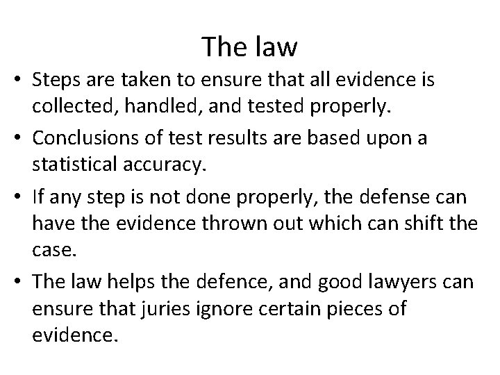 The law • Steps are taken to ensure that all evidence is collected, handled,