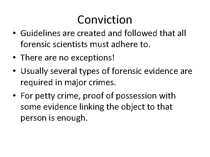 Conviction • Guidelines are created and followed that all forensic scientists must adhere to.