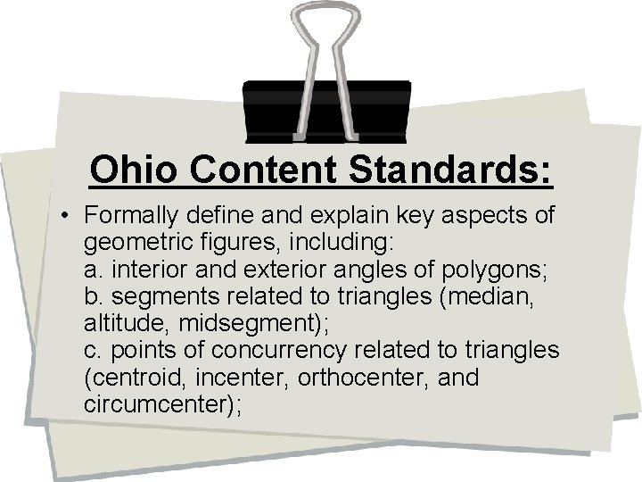 Ohio Content Standards: • Formally define and explain key aspects of geometric figures, including: