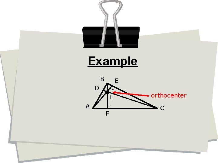 Example B E D L A F orthocenter C 
