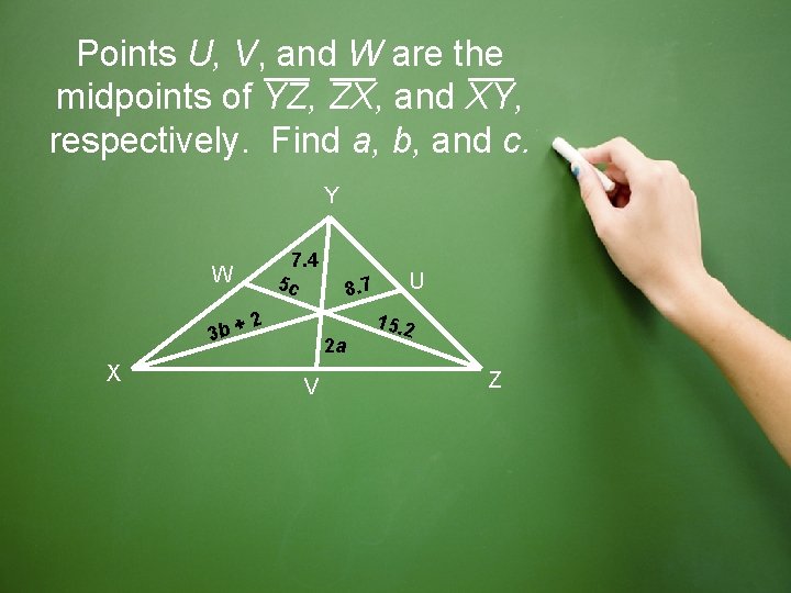 Points U, V, and W are the midpoints of YZ, ZX, and XY, respectively.
