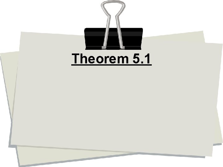 Theorem 5. 1 