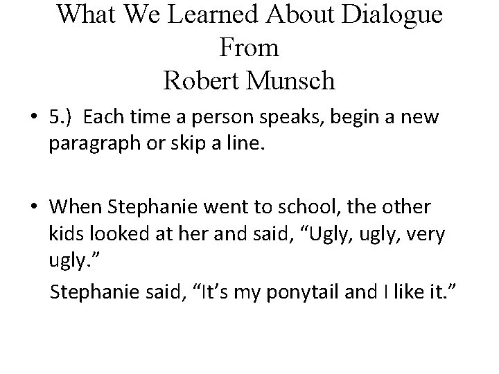 What We Learned About Dialogue From Robert Munsch • 5. ) Each time a