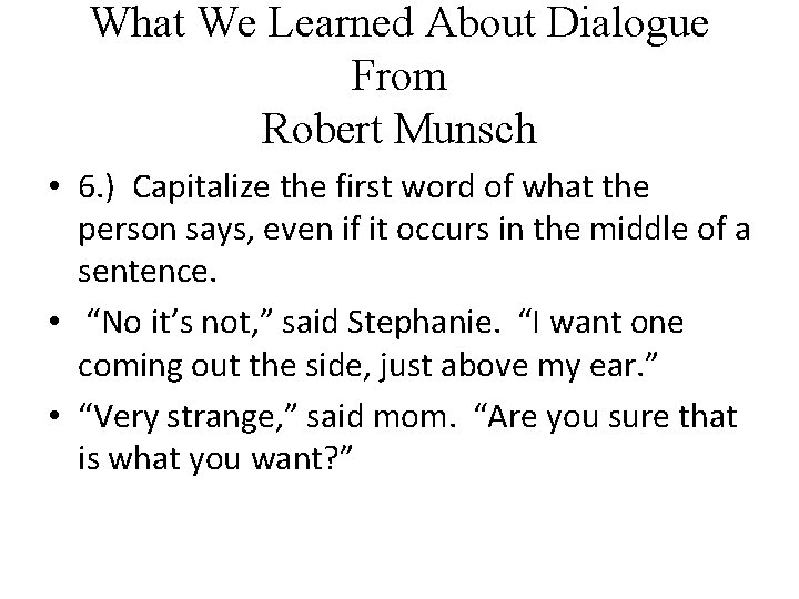 What We Learned About Dialogue From Robert Munsch • 6. ) Capitalize the first