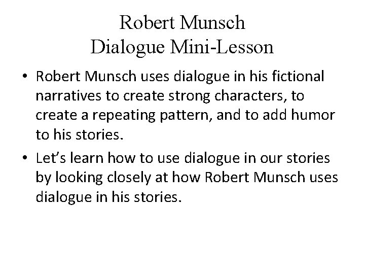 Robert Munsch Dialogue Mini-Lesson • Robert Munsch uses dialogue in his fictional narratives to