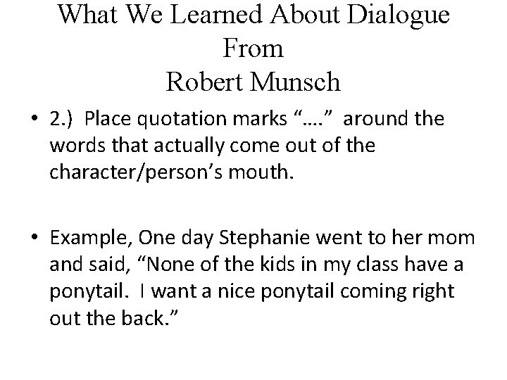 What We Learned About Dialogue From Robert Munsch • 2. ) Place quotation marks