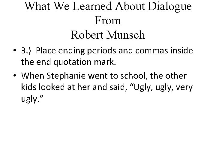 What We Learned About Dialogue From Robert Munsch • 3. ) Place ending periods